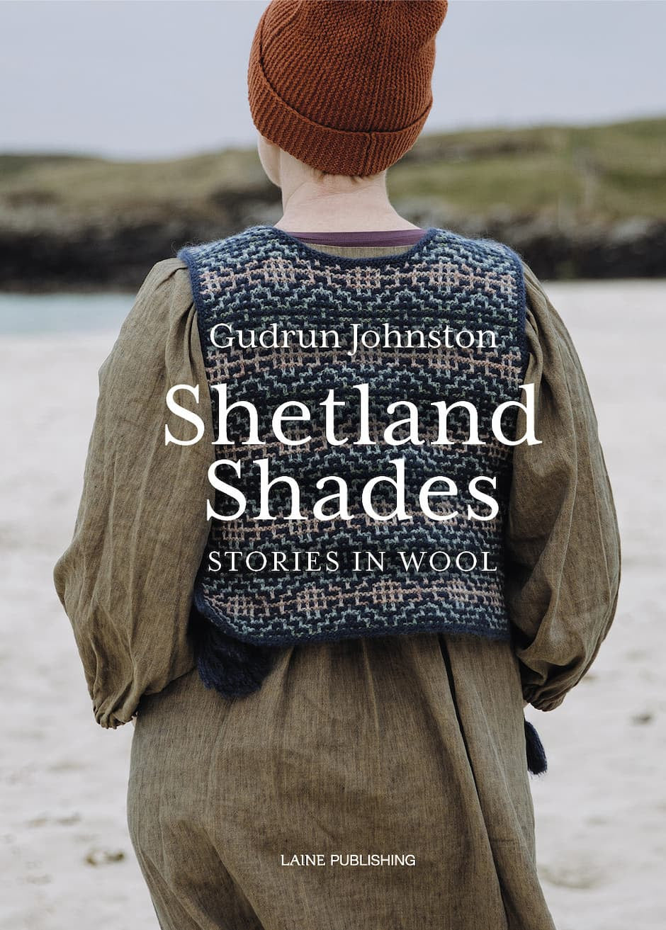 PREORDER - Shetland Shades: Stories in Wool by Gudrun Johnston